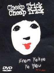 Cheap Trick : From Tokyo to You : Live in Japan